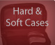 Hard and Soft Cases